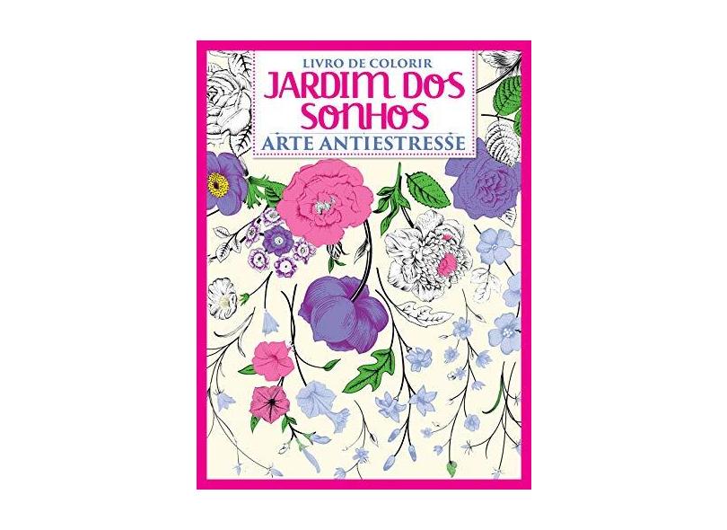 Livro de Colorir. Jardim dos Sonhos. Arte Antistresse - Capa Comum - 9788543208084