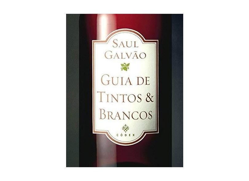 Guia de Tintos & Brancos - Galvao, Saul - 9788575940198