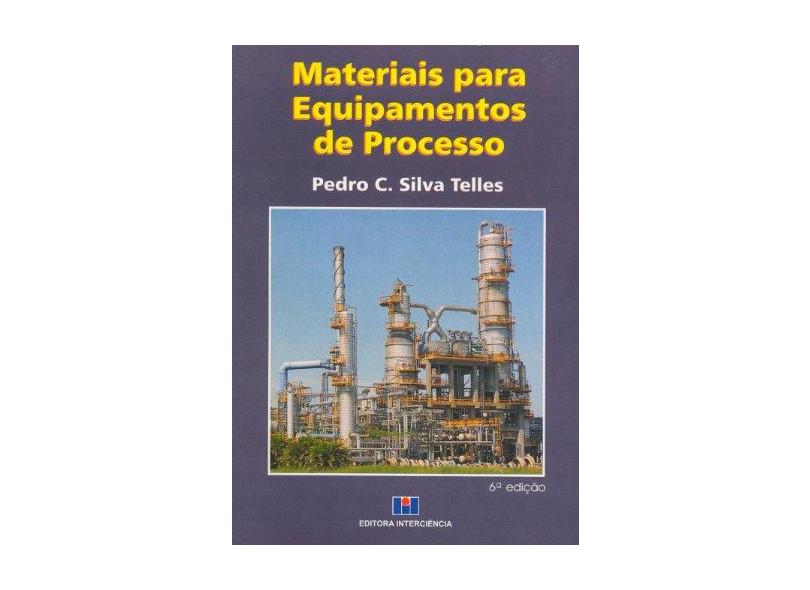Materiais para Equipamentos de Processo - Telles, Pedro Carlos Da Silva - 9788571930766