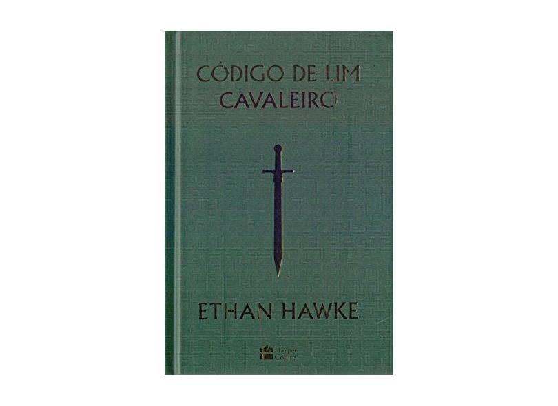 Código de Um Cavaleiro - Ethan Hawke - 9788569809777