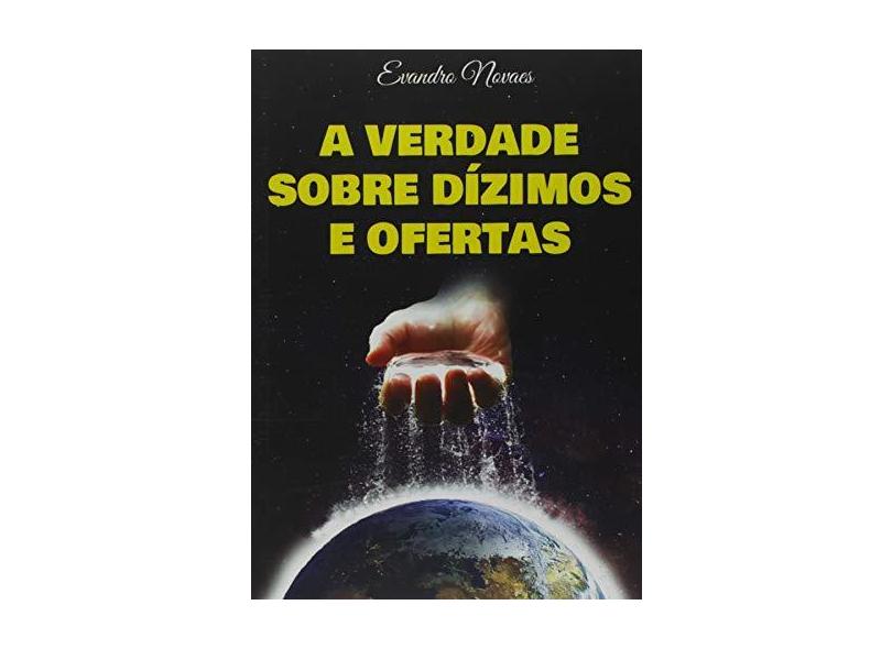eBook A Verdade Sobre Dízimos E Ofertas - Evandro Gomes De Novaes - 9788578103675