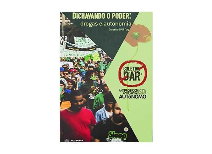 Dichavando o Poder: Drogas e Autonomia - Coletivo Dar - 9788569536048