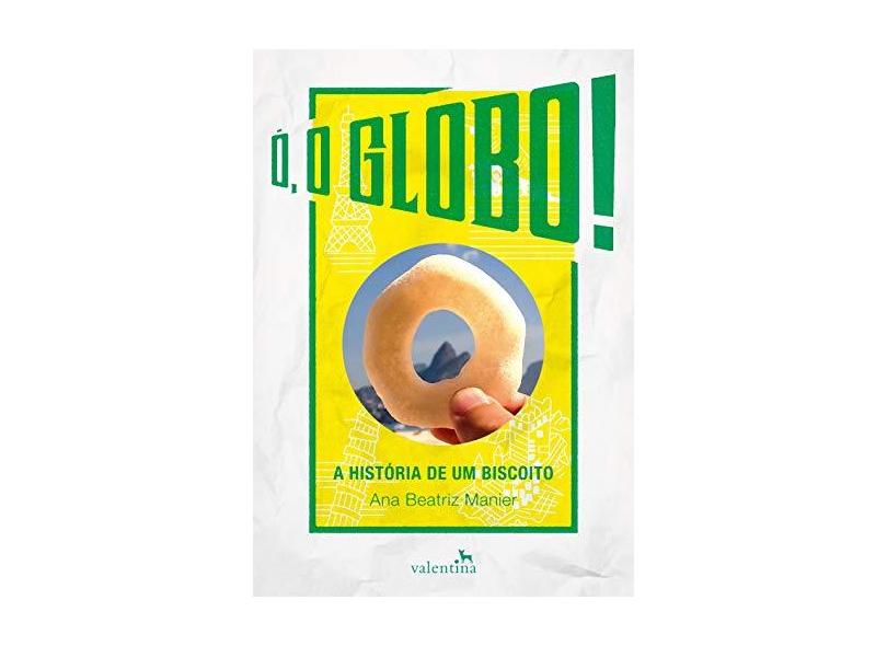 Ó, o Globo! - Ana Beatriz Manier - 9788558890373