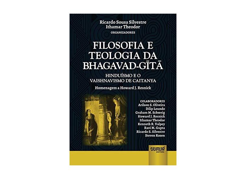 Filosofia e Teologia da Bhagavad-Gítã. Hinduísmo e Vaishnavismo de Caitanya - Ricardo Sousa Silvestre - 9788536250502