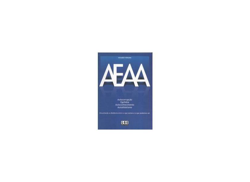 Aeaa - Autocorrupção, Egofobia, Autoconhecimento e Autodidatismo - Vergara, Eduardo - 9788572384001