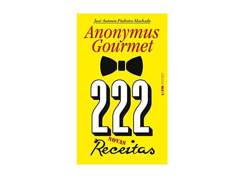 222 Receitas - Anonymus Gourmet: 1302 - José Antonio Pinheiro Machado - 9788525438119