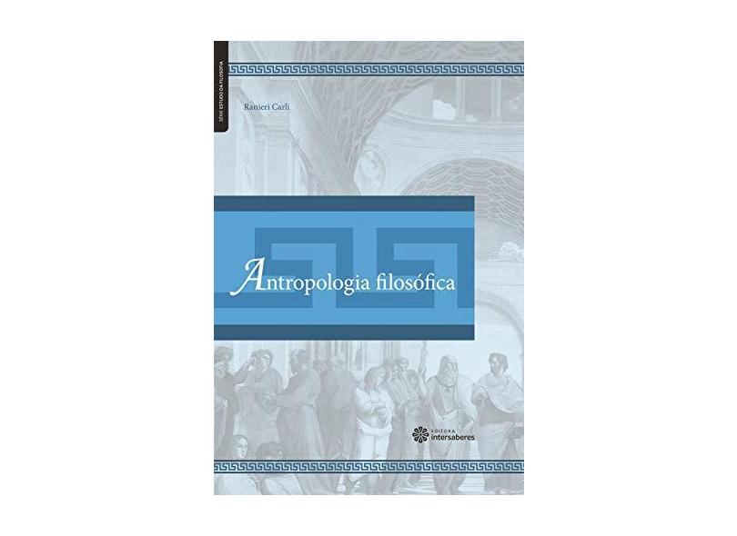 Antropologia filosófica - Ranieri Carli De Oliveira - 9788582122020