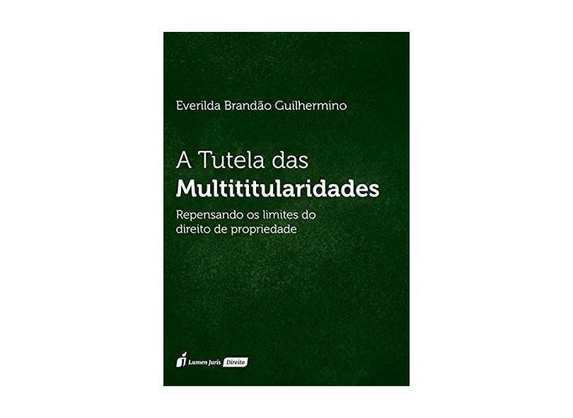 A Tutela Das Multitularidades - Repensando Os Limites do - Brandão Gulhermino,everilda - 9788551906835