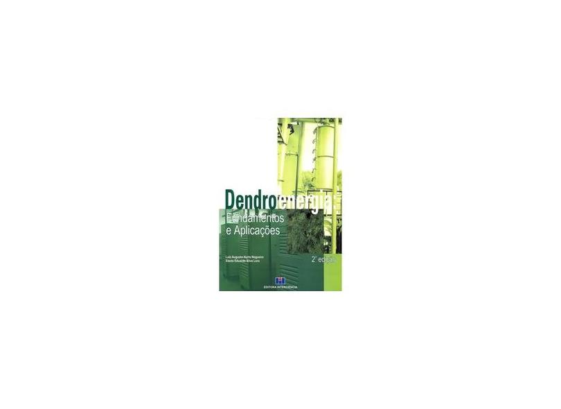 Dendroenergia - Fundações e Aplicações - 2ª Ed. - Nogueira, Luis Augusto Horta - 9788571930773