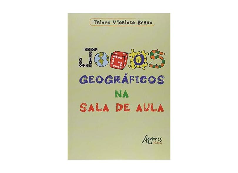 Jogos Geográficos na Sala de Aula - Thiara Vichiato Breda - 9788547313142