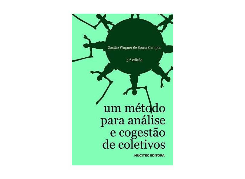 Um Método Para Análise E Co-Gestão De Coletivos - Wagner De Sousa Campos - 9788527105316