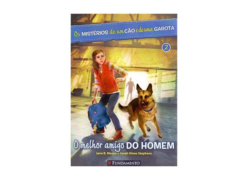 Os Mistérios de Um Cão e de Uma Garota - o Melhor Amigo do Homem - Vol. 2 - Hines-stephens, Sarah; Mason, Jane B. - 9788539510092