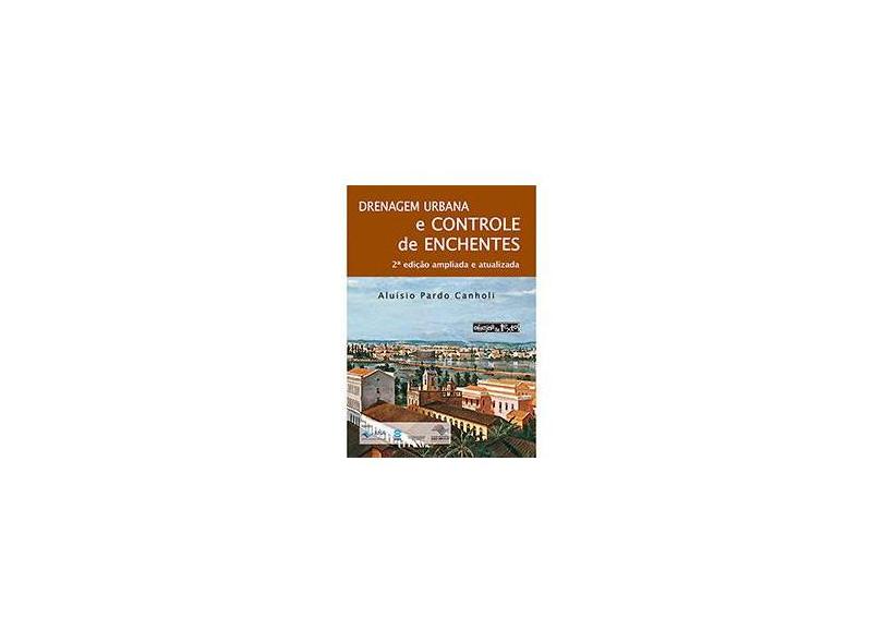 Drenagem Urbana e Controle de Enchentes - 2ª Ed. 2015 - Canholi, Aluísio Pardo - 9788579751608