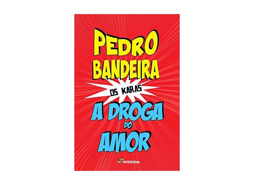 A Droga do Amor - 4ª Ed. 2014 - Bandeira, Pedro - 9788516095796