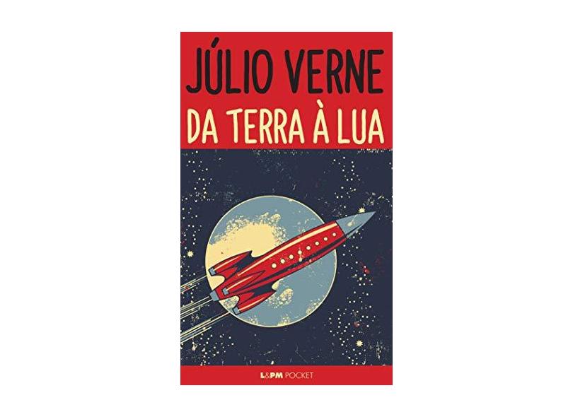 Da terra à lua: Viagem direta em 97 horas e 20 minutos: 1281 - Júlio Verne - 9788525436399