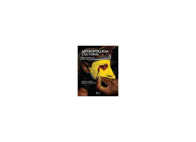Antropologia Cultural - Uma Perspectiva Contemporânea - Keesing, Roger M.; Strathern, Andrew J. - 9788532646330