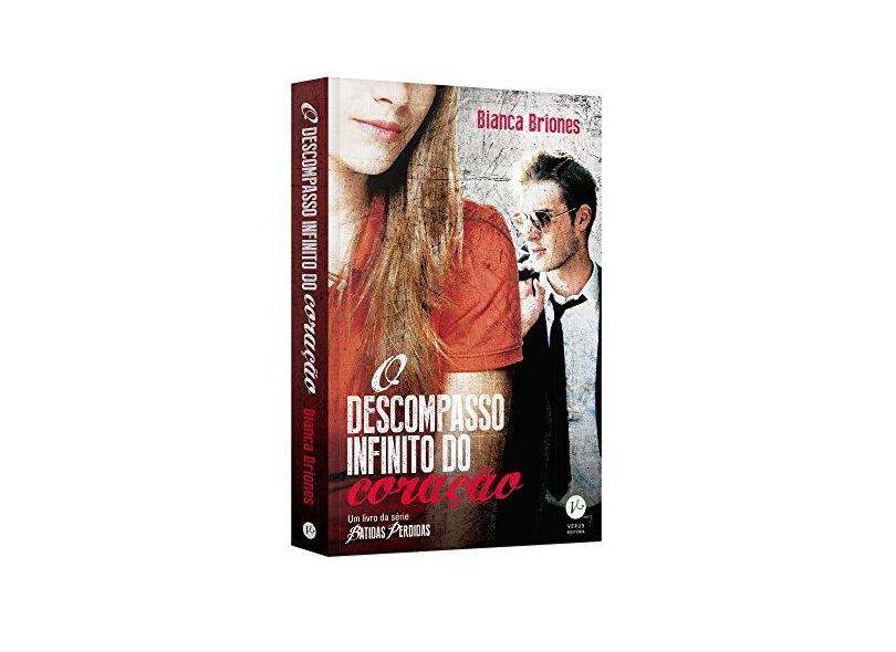 O Descompasso Infinito do Coração - Série Batidas Perdidas - Briones, Bianca - 9788576864042