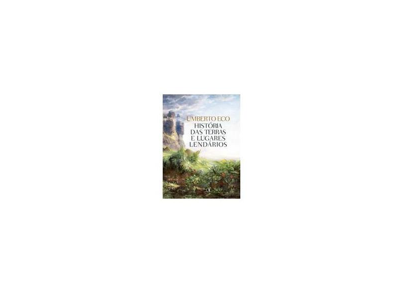 História das Terras e Lugares Lendários - Umberto Eco - 9788501403643