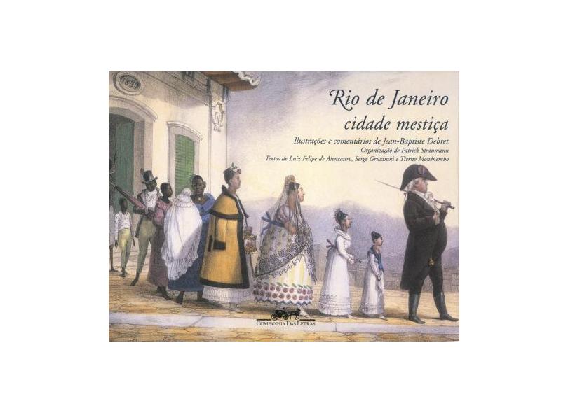 Rio de Janeiro Cidade Mestiça - Debret, Jean Baptiste - 9788535901689