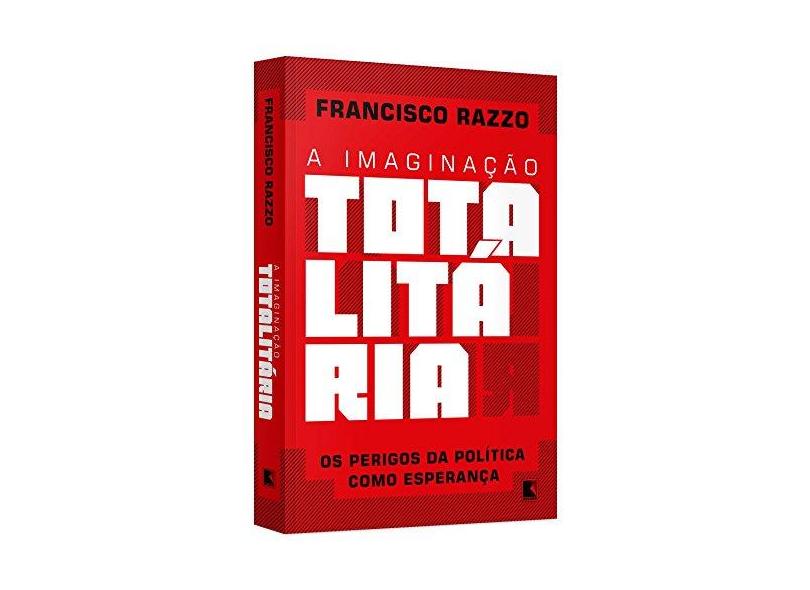 A Imaginação Totalitária - Razzo, Francisco - 9788501073143