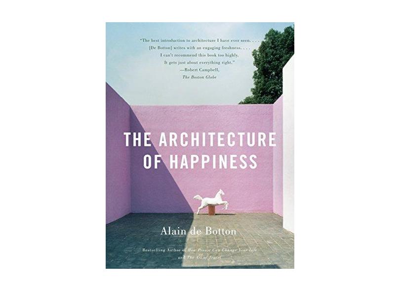 The Architecture of Happiness - Alain De Botton - 9780307277244