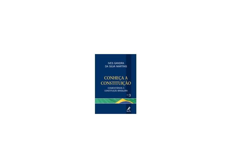 Conheça a constituição: Comentários À Constituição Brasileira - Ives Gandra Da Silva Martins - 9788520424599