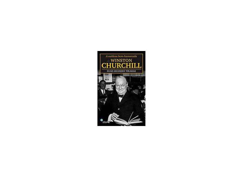 A Sutileza Bem-Humorada De Winston Churchill: Suas Grandes Tiradas - Richard M. Langworth - 9788562948053