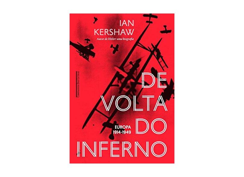 De Volta do Inferno: Europa, 1914-1949 - Ian Kershaw - 9788535928068