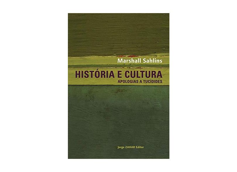 História e Cultura - Apologias a Tucídides - Sahlins, Marshall - 9788571108998