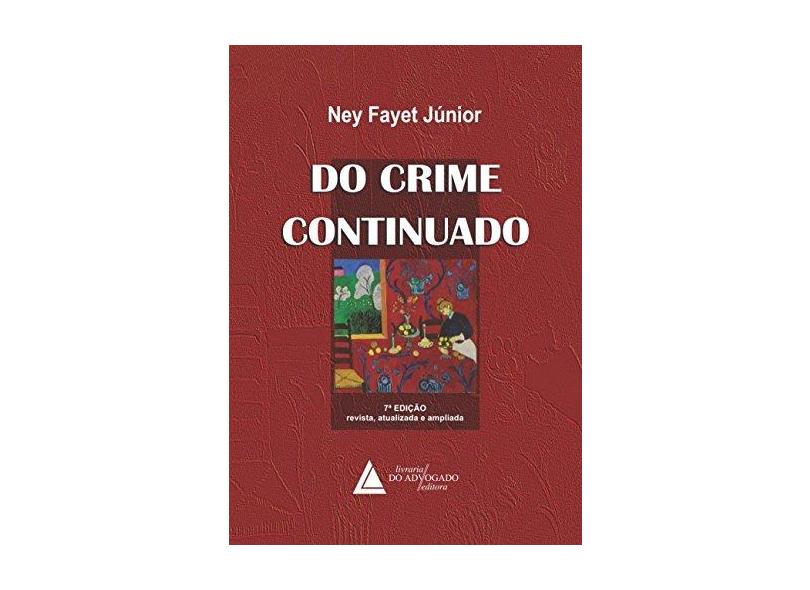 Do Crime Continuado - 7ª Ed. 2016 - Fayet Junior, Ney - 9788569538189
