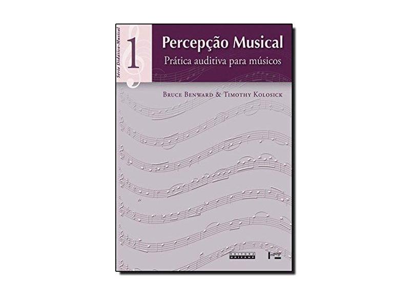 Percepção Musical 1. Prática Auditiva Para Músicos - Bruce Benward - 9788531411960