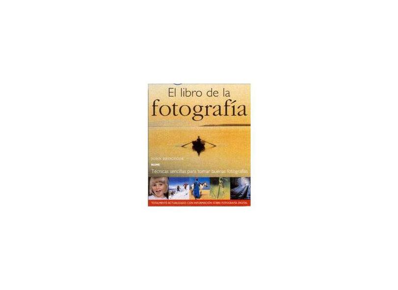 El Libro de la Fotograf¡A - John Hedgecoe - 9788480765961