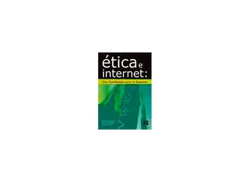 Ética e Internet: Uma Contribuição para as Empresas - Freitas, Lourdes Maria Silva; Whitaker, Maria Do Carmo; Sacchi, Mario Gaspar - 9788588329256