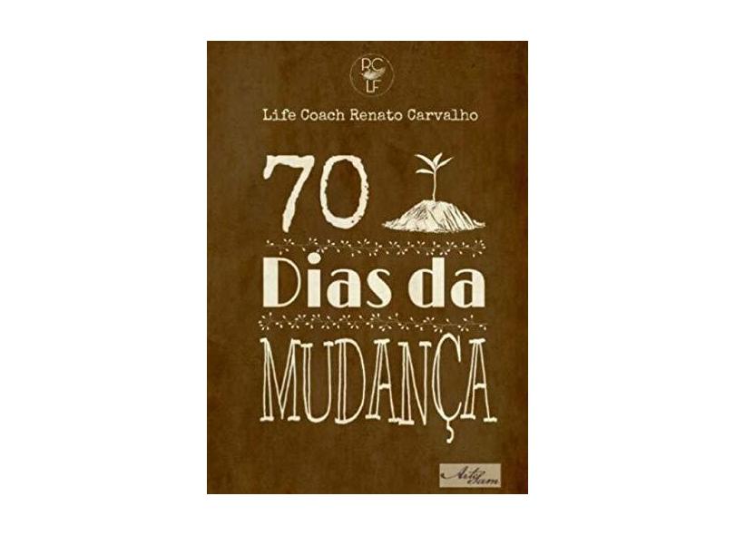 70 Dias da Mudança - Lifecoach Renato Carvalho - 9788556977649