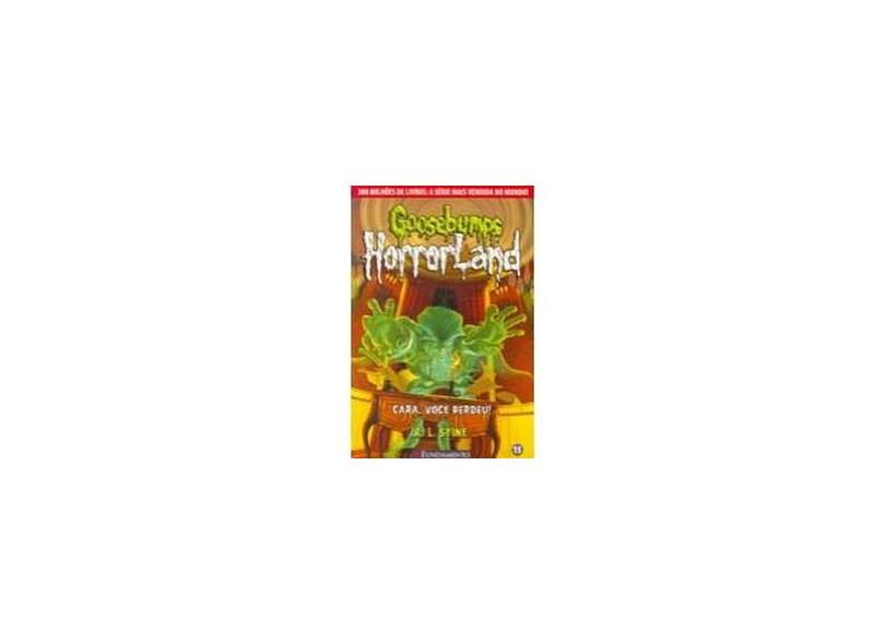 Cara, Você Perdeu! - Série Goosebumps Horrorland - Vol. 15 - R. L. Stine - 9788539507801