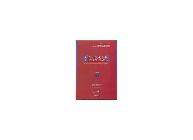 Código Civil Interpretado Conforme A Constituição da República - Vol. III - 2ª Ed. 2014 - Tepedino, Gustavo; Barboza, Heloisa Helena; Moraes, Maria Celina Bodin De - 9788571478862