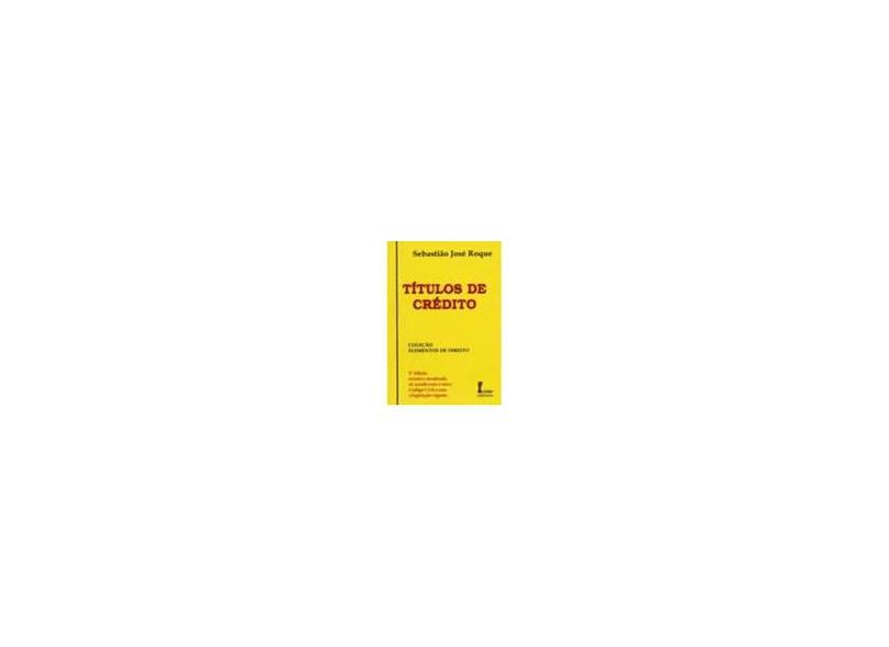 Títulos de Crédito - Col. Elementos de Direito 3ª Edição 2006 - Roque, Sebastiao Jose - 9788527409001