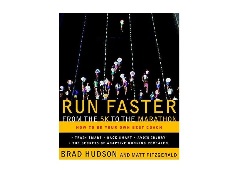 Run Faster From The 5k To The Marathon - "hudson, Brad" - 9780767928229