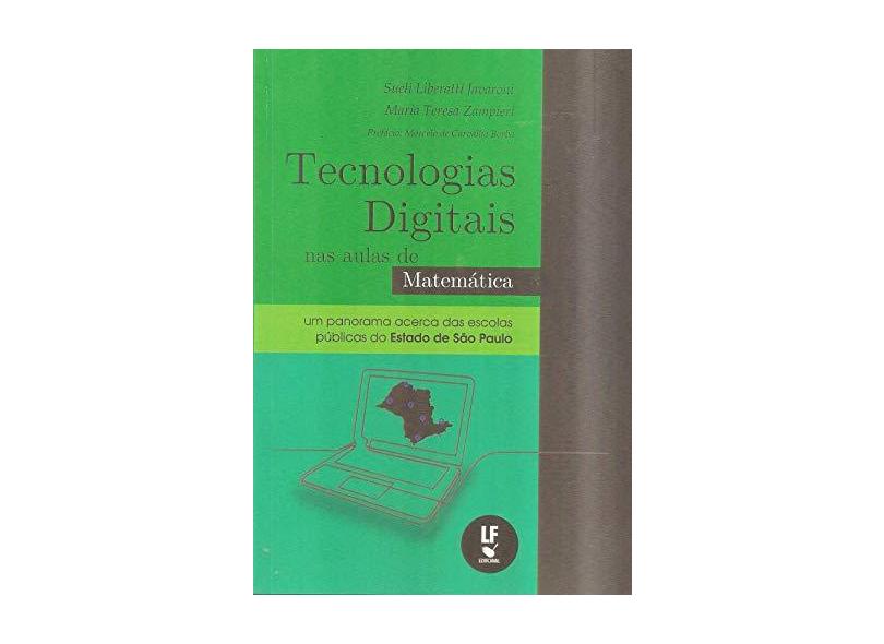 Tecnologias Digitais nas Aulas de Matemática. Um Panorama Acerca das Escolas Públicas do Estado de São Paulo - Maria Teresa Zampieri - 9788578615567