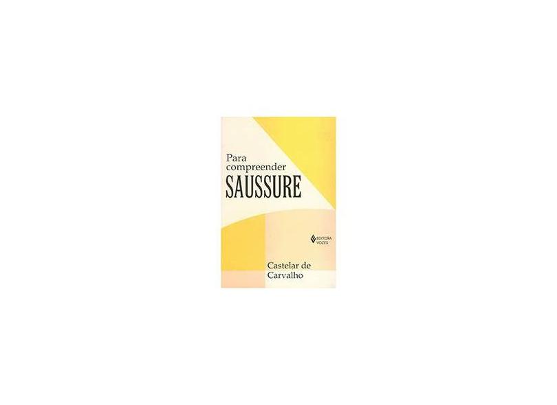 Para Compreender Saussure - Carvalho, Castelar De - 9788532617842