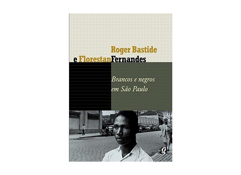 Brancos e Negros em São Paulo - Bastide, Roger; Fernandes, Florestan - 9788526012585