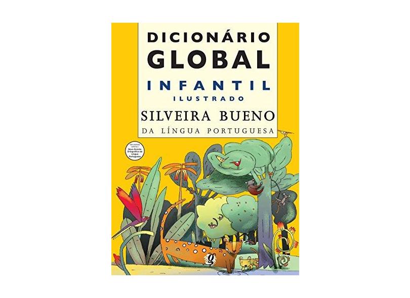 Dicionário Global Infantil Ilustrado Silveira Bueno da Língua Portuguesa - Conforme Nova Ortografia - Bueno, Silveira - 9788526014336