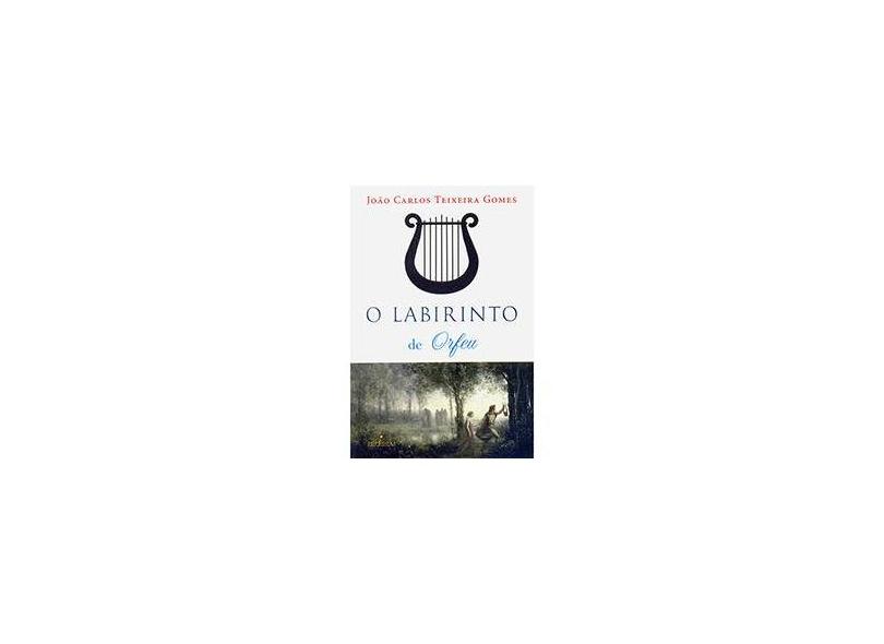 Labirinto De Orfeu, O - Joao Carlos Teixeira Gomes - 9788574752426