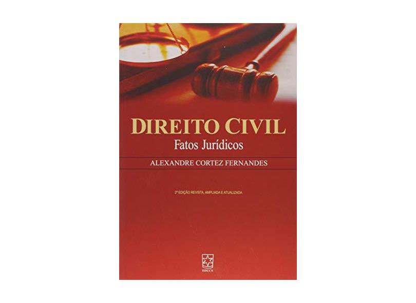 Direito Civil: Fatos Jurídicos - Alexandre Cortez Fernandes - 9788570617866