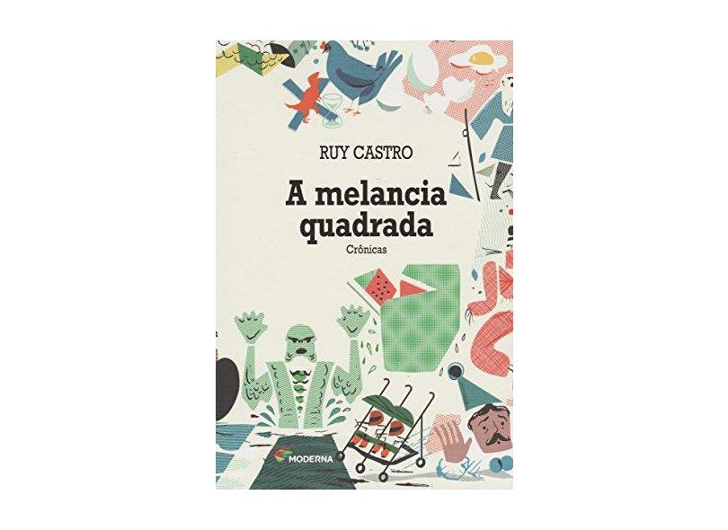 A Melancia Quadrada - Castro, Ruy - 9788516100445