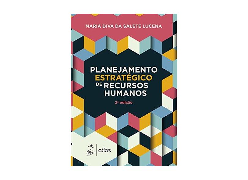 Planejamento Estratégico de Recursos Humanos - Maria Diva Da Salete Lucena - 9788597011326