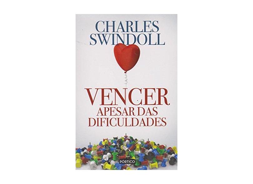 Vencer Apesar Das Dificuldades - Swindoll, Charles R. - 9788542207897