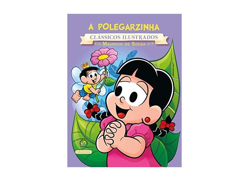 Turma da Mônica - A Polegarzinha - Col. Clássicos Ilustrados - Maurício De Sousa - 9788539418800
