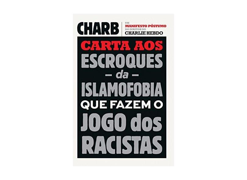 Carta Aos Escroques da Islamofobia Que Fazem o Jogo Dos Racistas - Charby - 9788577345915