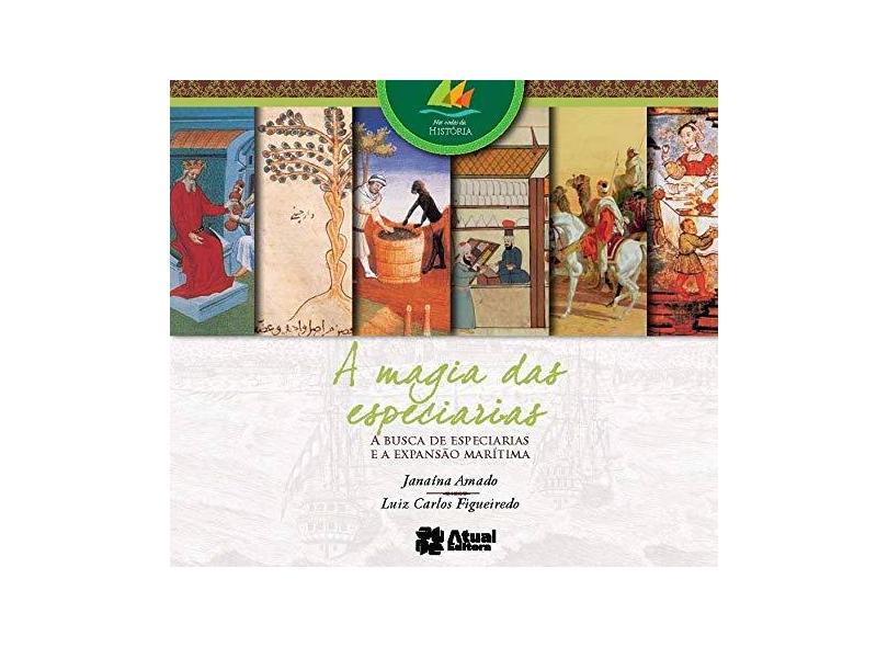 A Magia Das Especiarias - Col. Nas Ondas da História - 4ª Ed. 2013 - Amado, Janaína; Amado, Janaína; Figueiredo, Luiz Carlos; Figueiredo, Luiz Carlos - 9788535718560